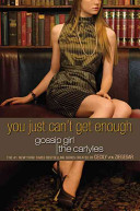 Gossip Girl: The Carlyles: You Just Can't Get Enough (Gossip Girl: The Carlyles, 2, Band 2)