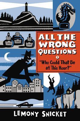 "Who Could That Be at This Hour?": Also Published as "All the Wrong Questions: Question 1" (All the Wrong Questions Series)