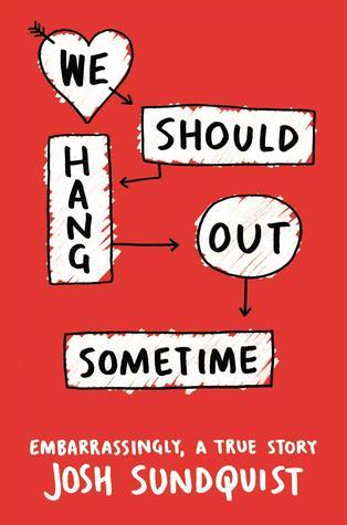 We Should Hang Out Sometime: Embarrassingly, a true story