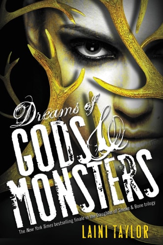 Dreams of Gods & Monsters (Daughter of Smoke & Bone Book 3)