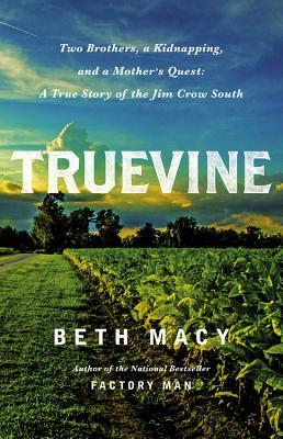 Truevine: Two Brothers, a Kidnapping, and a Mother's Quest: A True Story of the Jim Crow South