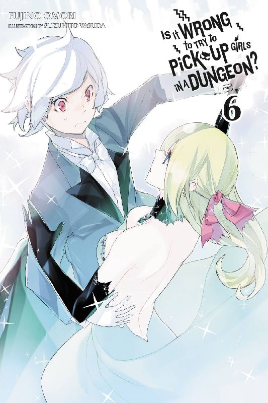 Is It Wrong to Try to Pick Up Girls in a Dungeon?, Vol. 6 (Light Novel)