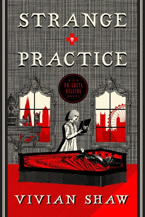 Strange Practice (A Dr. Greta Helsing Novel)