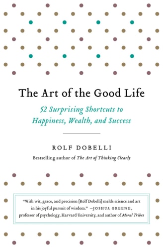 The Art of the Good Life