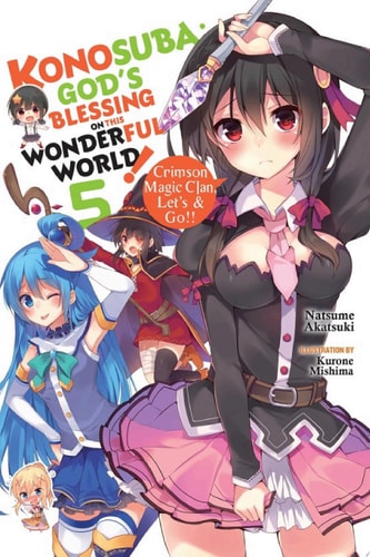 Konosuba: God's Blessing on This Wonderful World!, Vol. 5 (light novel): Crimson Magic Clan, Let's & Go!! (Konosuba (light novel))