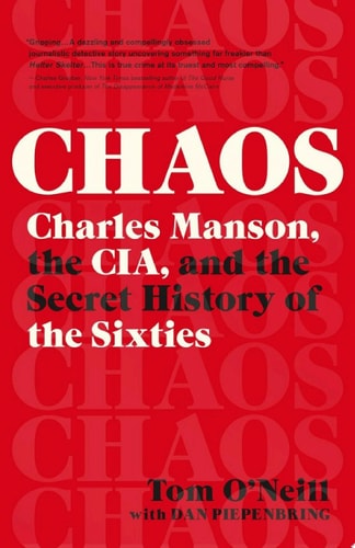 Chaos: Charles Manson, the CIA, and the Secret History of the Sixties