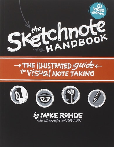 The Sketchnote Handbook Video Edition: The Illustrated Guide to Visual Note Taking