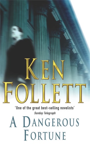 A Dangerous Fortune: A Page-turning, Epic Novel from the Bestselling Author of The Kingsbridge Series