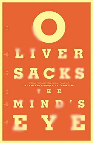 The Mind's Eye. by Oliver Sacks