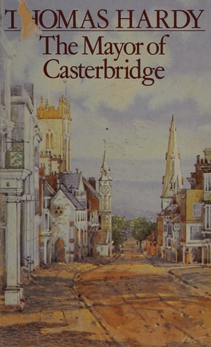 The life and death of the Mayor of Casterbridge: A story of a man of character