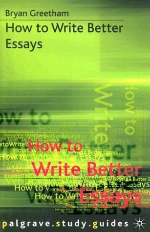 How to Write Better Essays (Palgrave Study Guides)
