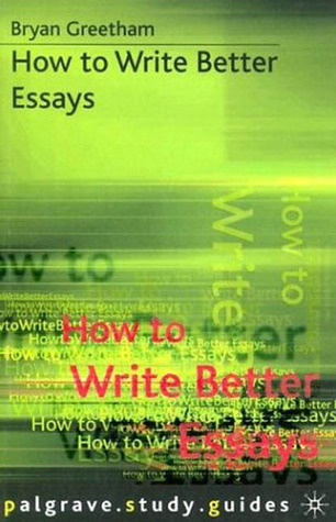 How to Write Better Essays (Palgrave Study Guides)