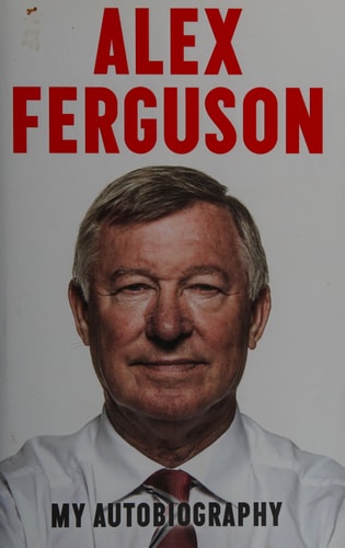 Alex Ferguson: My Autobiography