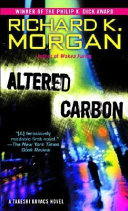 Altered Carbon: A Takeshi Kovacs Novel