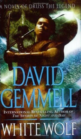 White Wolf: A Novel of Druss the Legend (Drenai Saga: The Damned, Band 1)