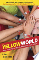 The Yellow World: How Fighting for My Life Taught Me How to Live