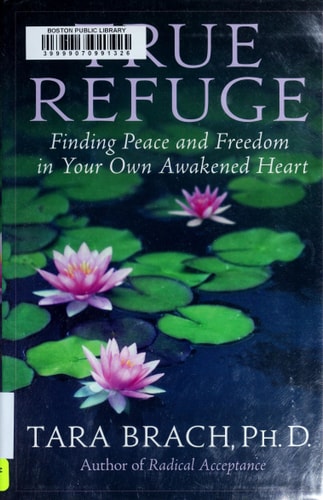 True Refuge: Finding Peace and Freedom in Your Own Awakened Heart