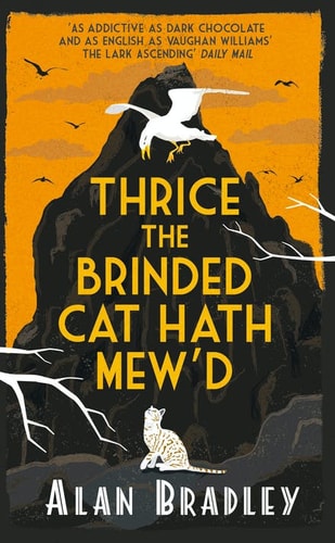 Thrice the Brinded Cat Hath Mew'd: A Flavia de Luce Novel