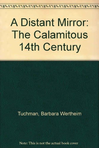 A Distant Mirror:  The Calamitous 14th Century