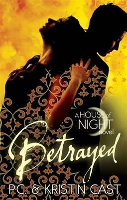 Betrayed: Number 2 in series (House of Night) [Oct 16, 2012] Cast, Kristin and Cast, P. C.