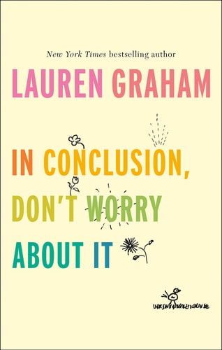 In Conclusion, Don't Worry About It: Lauren Graham