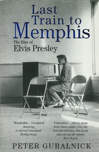 Last Train to Memphis: Rise of Elvis Presley