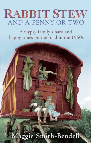 Rabbit Stew and a Penny or Two: A Gypsy Familys Hard Times and Happy Times on the Road in the 1950s
