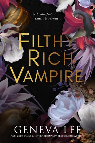 Filthy Rich Vampire: TikTok made me buy it! Twilight meets Gossip Girl in this totally addictive and steamy vampire romance