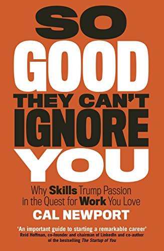 So Good They Cant Ignore You [Paperback] Cal Newport