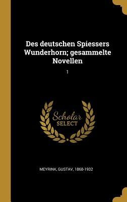 Des Deutschen Spiessers Wunderhorn; Gesammelte Novellen: 1