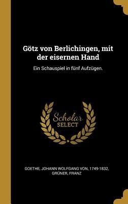 Götz von Berlichingen, mit der eisernen Hand