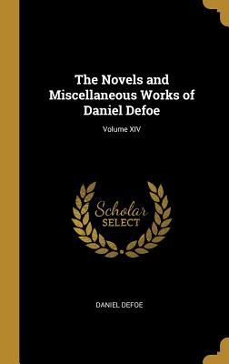The Novels and Miscellaneous Works of Daniel Defoe; Volume XIV