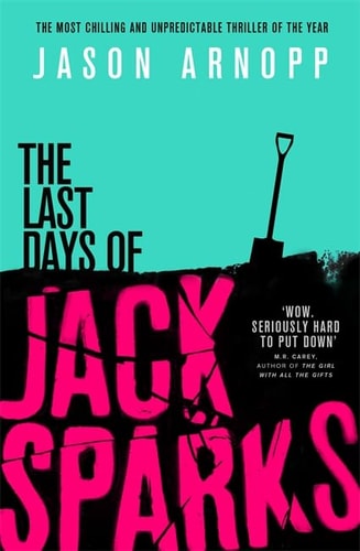 The Last Days of Jack Sparks: The most chilling and unpredictable thriller of the year