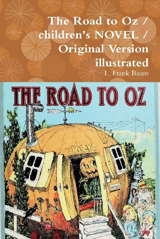 The Road to Oz / children's NOVEL / Original Version illustrated