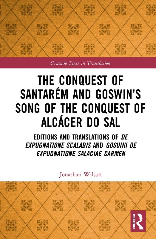 The Conquest of Santarém and Goswin's Song of the Conquest of Alcácer do Sal