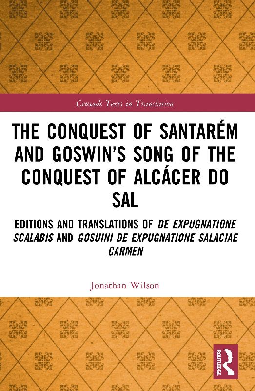The Conquest of Santarém and Goswin's Song of the Conquest of Alcácer do Sal