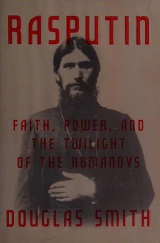 Rasputin: Faith, Power, and the Twilight of the Romanovs