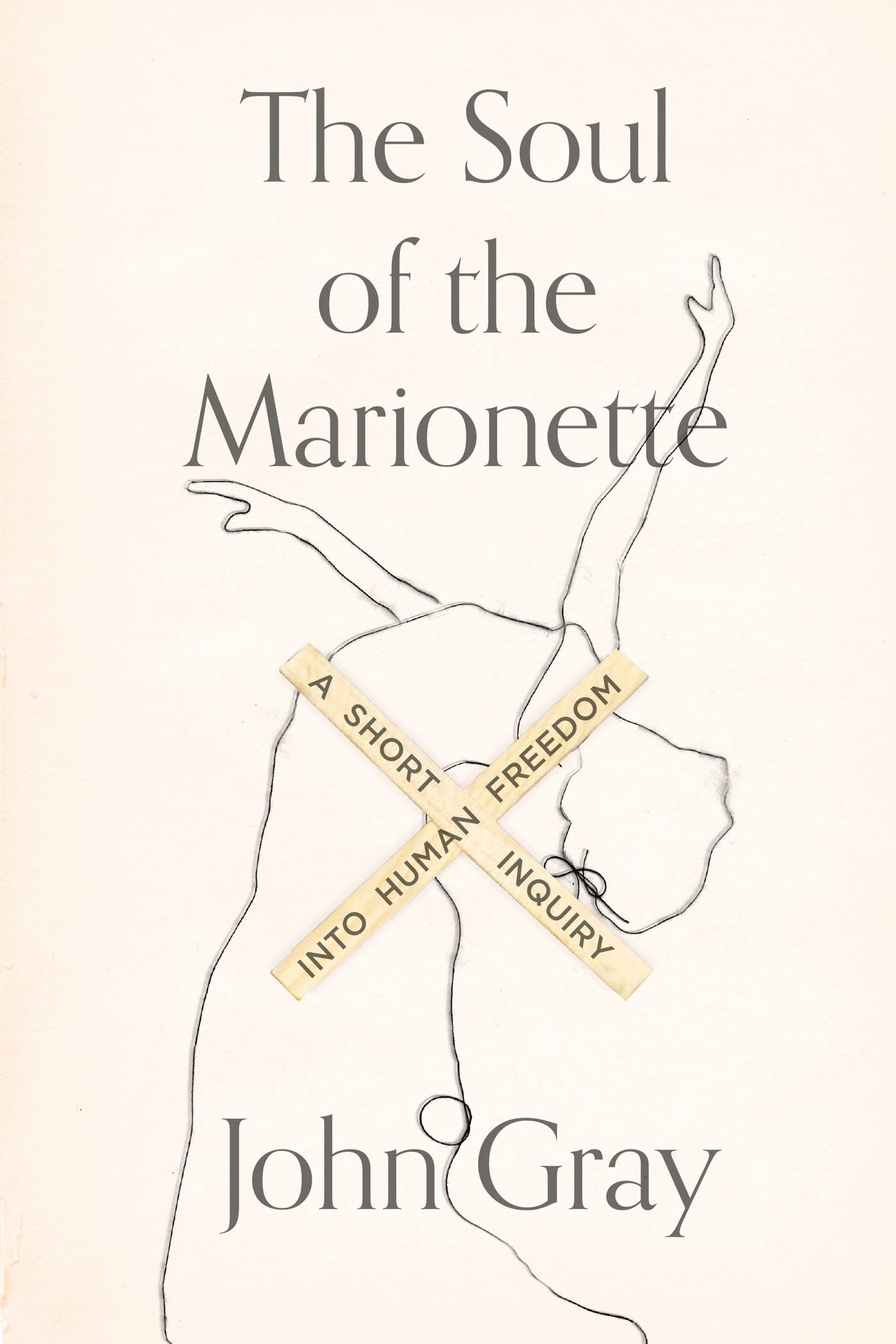 The Soul of the Marionette: A Short Inquiry into Human Freedom