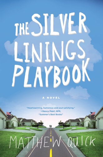 The Silver Linings Playbook: A Novel