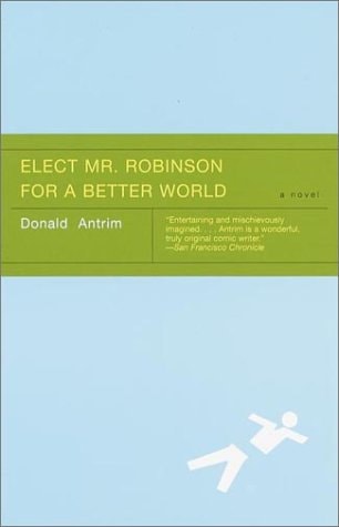Elect Mr. Robinson for a Better World: A novel