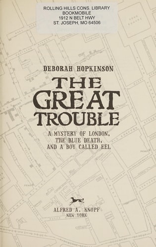 The Great Trouble: A Mystery of London, the Blue Death, and a Boy Called Eel