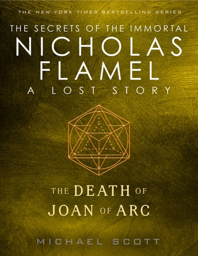 The Death of Joan of Arc: A Lost Story from the Secrets of the Immortal Nicholas Flamel