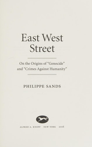 East West Street: On the Origins of "Genocide" and "Crimes Against Humanity"