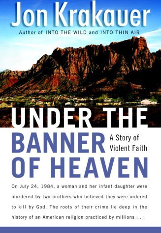 Under the Banner of Heaven: A Story of Violent Faith