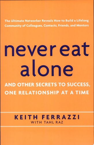 Never eat alone: and other secrets to success, one relationship at a time