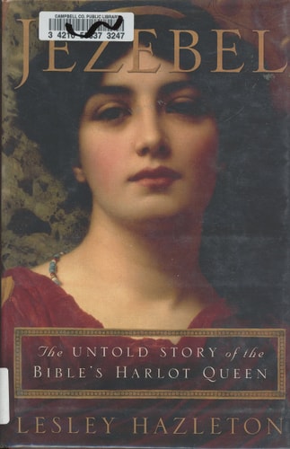 Jezebel: The Untold Story of the Bible's Harlot Queen