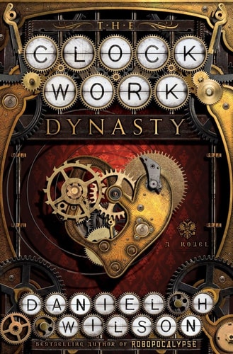 The Clockwork Dynasty: A Novel