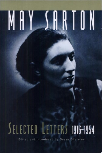 May Sarton: Selected Letters, 1916-1954
