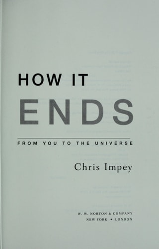 How It Ends: From You to the Universe