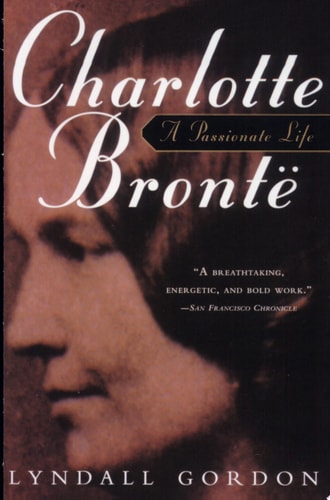 Charlotte Bronte, a Passionate Life